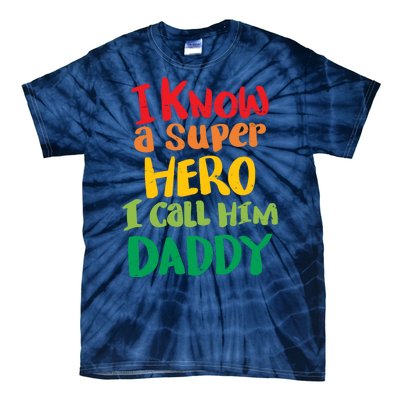 I Know A Super Hero I Call Him Daddy Tie-Dye T-Shirt