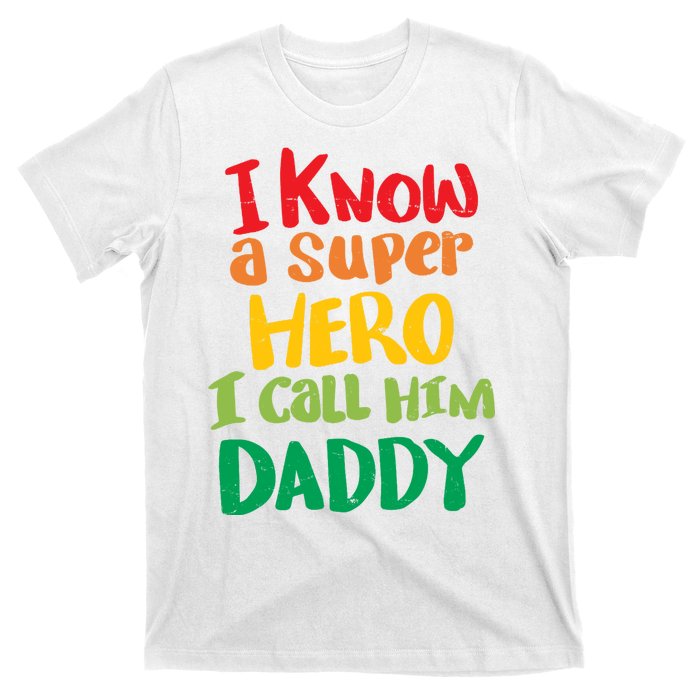 I Know A Super Hero I Call Him Daddy T-Shirt