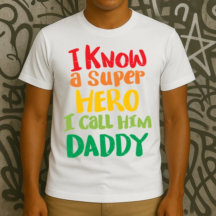 I Know A Super Hero I Call Him Daddy T-Shirt