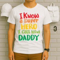 I Know A Super Hero I Call Him Daddy T-Shirt