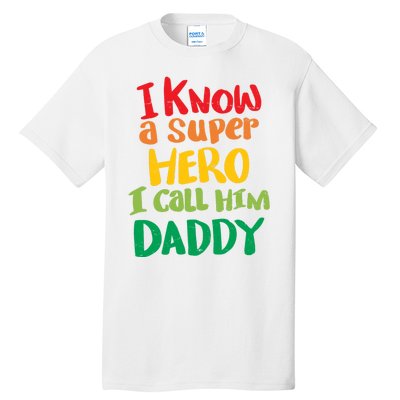 I Know A Super Hero I Call Him Daddy Tall T-Shirt