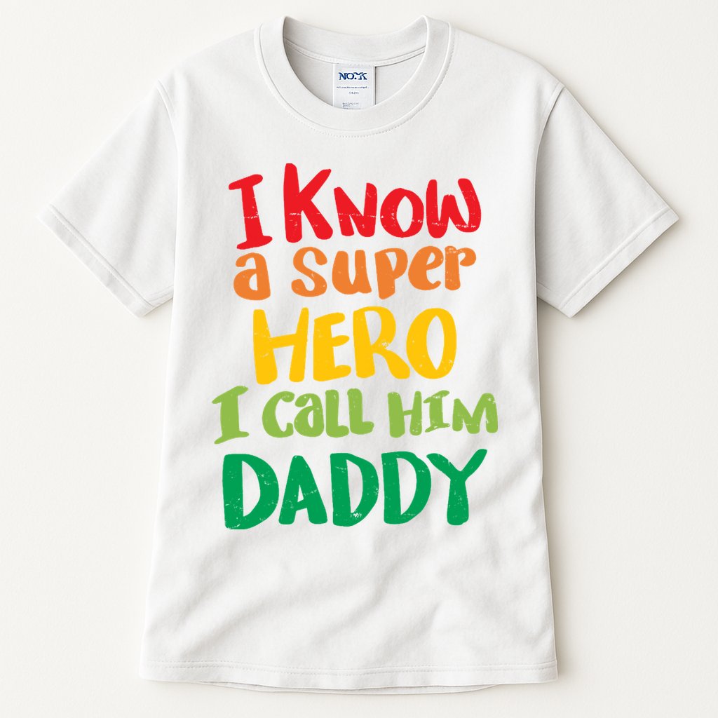 I Know A Super Hero I Call Him Daddy Tall T-Shirt