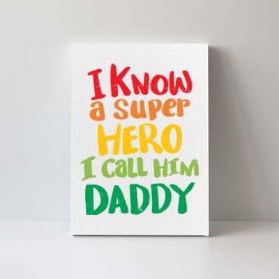 I Know A Super Hero I Call Him Daddy Canvas