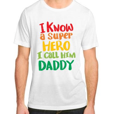 I Know A Super Hero I Call Him Daddy Adult ChromaSoft Performance T-Shirt