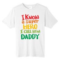 I Know A Super Hero I Call Him Daddy Tall Fusion ChromaSoft Performance T-Shirt