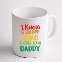 I Know A Super Hero I Call Him Daddy Coffee Mug