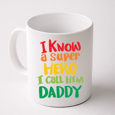 I Know A Super Hero I Call Him Daddy Mug