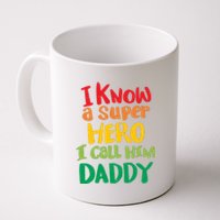 I Know A Super Hero I Call Him Daddy Coffee Mug