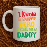 I Know A Super Hero I Call Him Daddy Mug