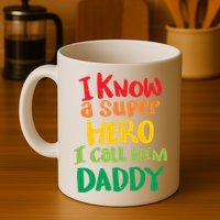 I Know A Super Hero I Call Him Daddy Mug