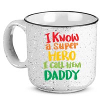 I Know A Super Hero I Call Him Daddy 15oz Campfire Ceramic Mug
