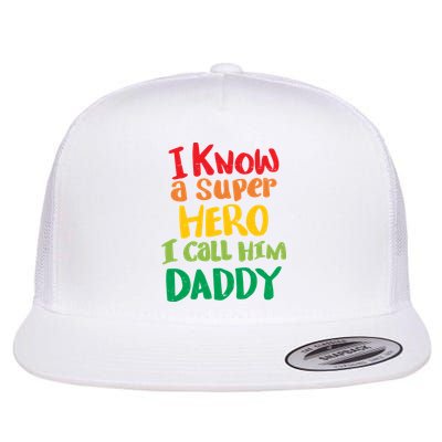 I Know A Super Hero I Call Him Daddy Flatbill Hat