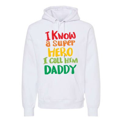 I Know A Super Hero I Call Him Daddy Premium Hoodie