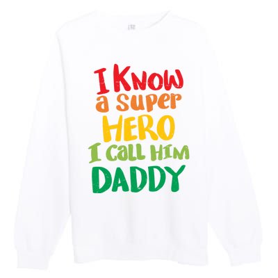 I Know A Super Hero I Call Him Daddy Premium Crewneck Sweatshirt