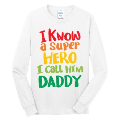 I Know A Super Hero I Call Him Daddy Tall Long Sleeve T-Shirt