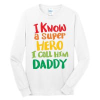 I Know A Super Hero I Call Him Daddy Tall Long Sleeve T-Shirt