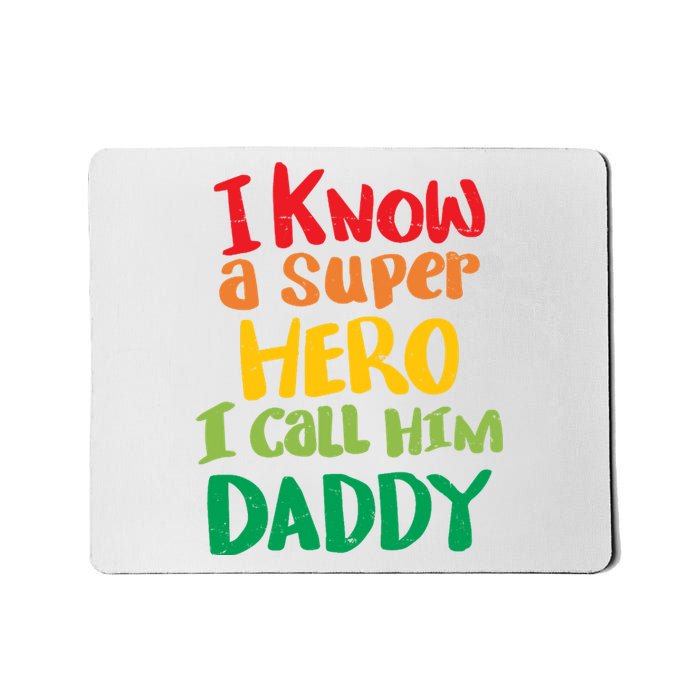 I Know A Super Hero I Call Him Daddy Mousepad