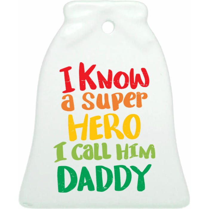 I Know A Super Hero I Call Him Daddy Ceramic Bell Ornament