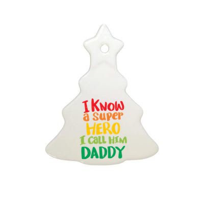 I Know A Super Hero I Call Him Daddy Ceramic Tree Ornament