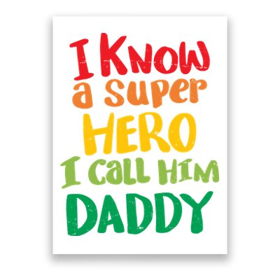 I Know A Super Hero I Call Him Daddy Poster