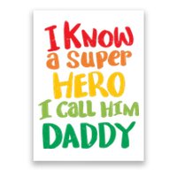 I Know A Super Hero I Call Him Daddy Poster