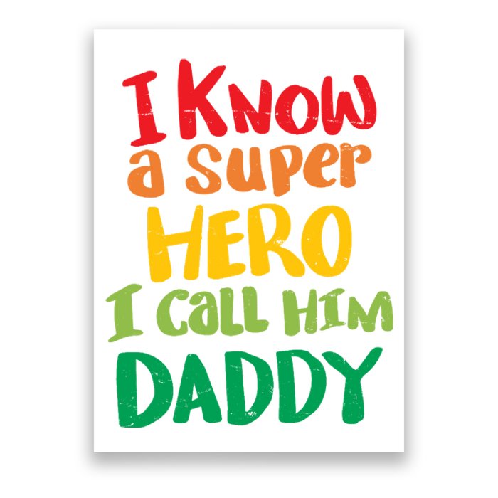 I Know A Super Hero I Call Him Daddy Poster