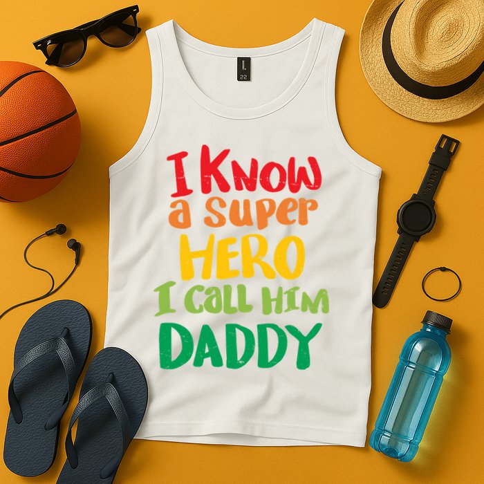 I Know A Super Hero I Call Him Daddy Tank Top