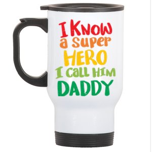 I Know A Super Hero I Call Him Daddy Stainless Steel Travel Mug