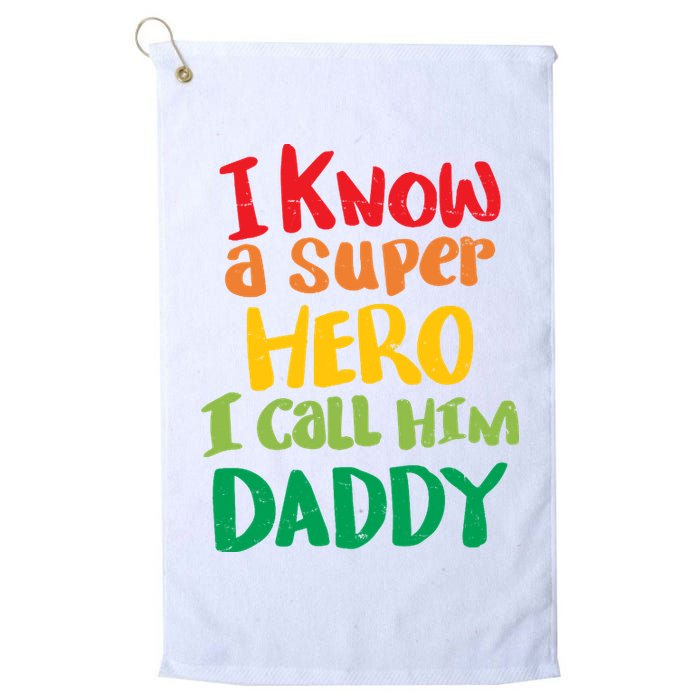 I Know A Super Hero I Call Him Daddy Golf Towel