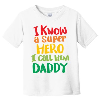I Know A Super Hero I Call Him Daddy Toddler T-Shirt