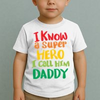 I Know A Super Hero I Call Him Daddy Toddler T-Shirt