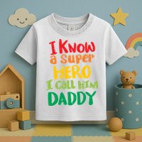 I Know A Super Hero I Call Him Daddy Toddler T-Shirt