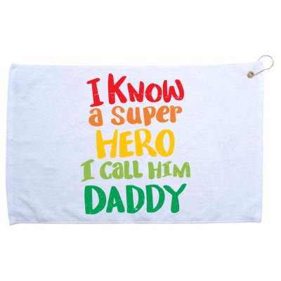 I Know A Super Hero I Call Him Daddy Grommeted Golf Towel