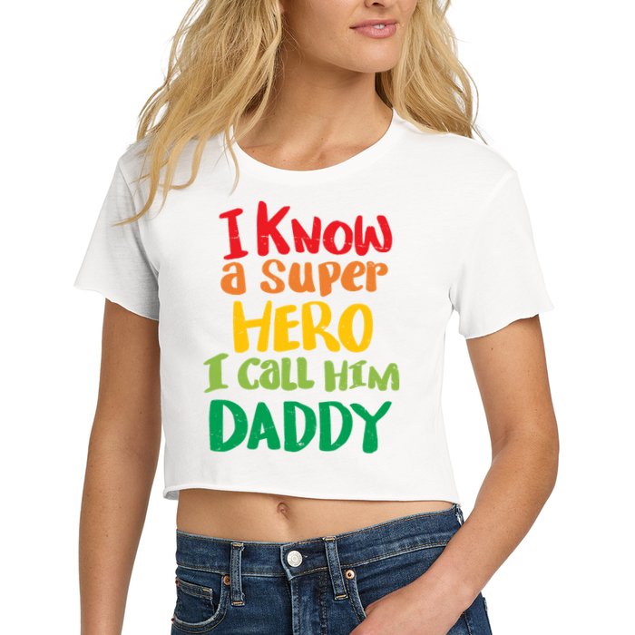 I Know A Super Hero I Call Him Daddy Crop Top
