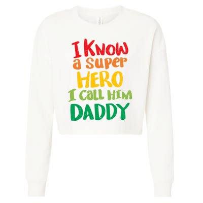 I Know A Super Hero I Call Him Daddy Cropped Pullover Crew