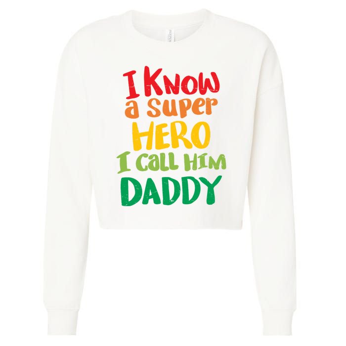 I Know A Super Hero I Call Him Daddy Cropped Pullover Crew