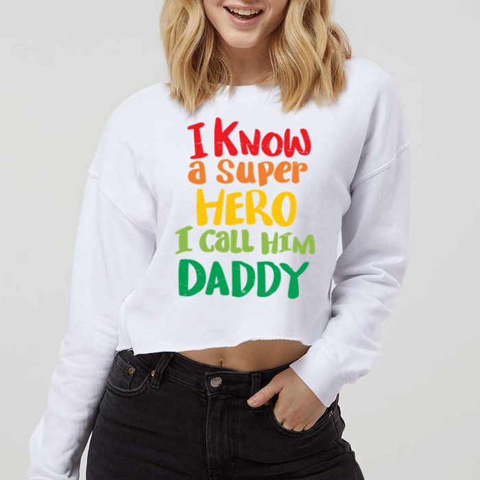 I Know A Super Hero I Call Him Daddy Cropped Pullover Crew