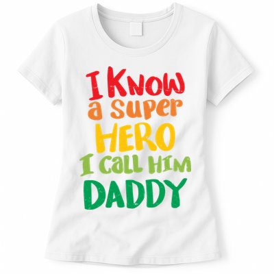 I Know A Super Hero I Call Him Daddy Womens T-Shirt