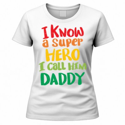 I Know A Super Hero I Call Him Daddy Women's T-Shirt