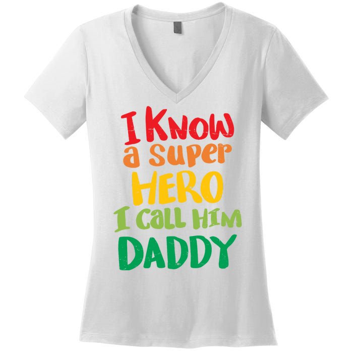 I Know A Super Hero I Call Him Daddy Women's V-Neck T-Shirt