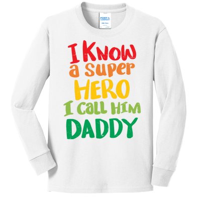 I Know A Super Hero I Call Him Daddy Kids Long Sleeve Shirt