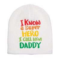 I Know A Super Hero I Call Him Daddy Short Acrylic Beanie