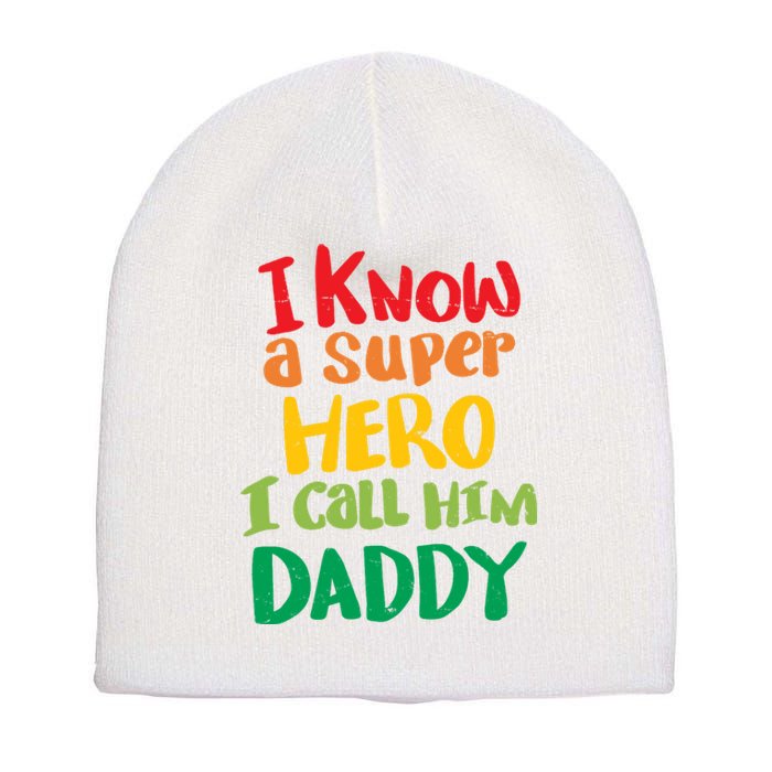 I Know A Super Hero I Call Him Daddy Short Acrylic Beanie