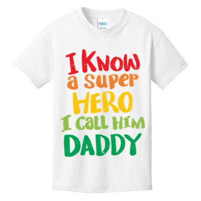I Know A Super Hero I Call Him Daddy Kids T-Shirt