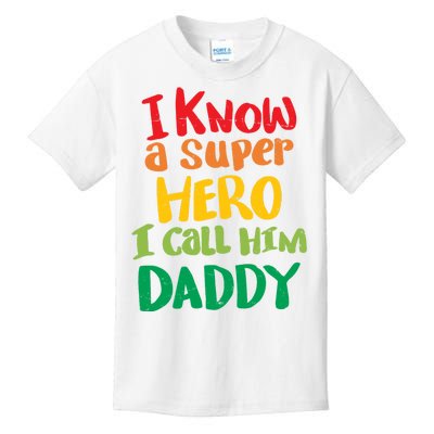 I Know A Super Hero I Call Him Daddy Kids T-Shirt