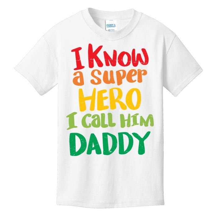 I Know A Super Hero I Call Him Daddy Kids T-Shirt