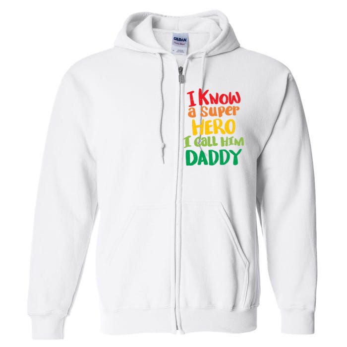 I Know A Super Hero I Call Him Daddy Full Zip Hoodie