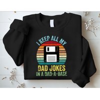 I Keep All My Dad Jokes In A DadABase Sweatshirt