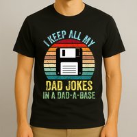 I Keep All My Dad Jokes In A DadABase T-Shirt