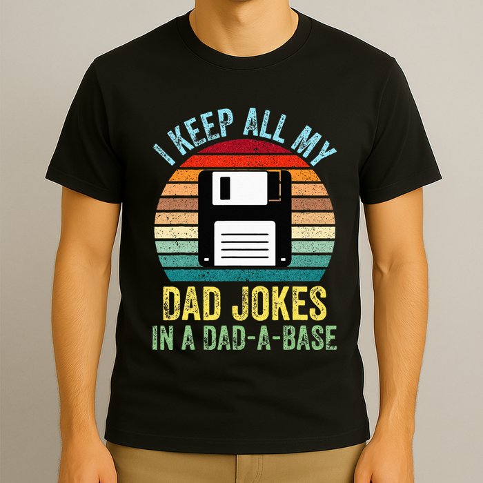 I Keep All My Dad Jokes In A DadABase T-Shirt